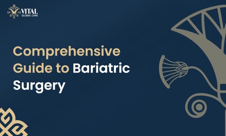 Comprehensive Guide to Bariatric Surgery - Vital Global Care