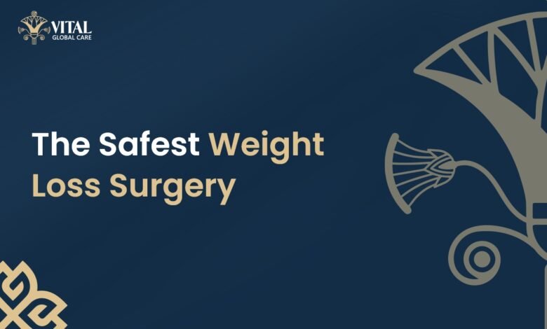 What is the Safest Weight Loss Surgery - Vital Global Care