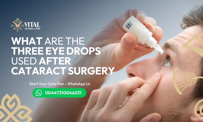 what are the three eye drops used after cataract surgery​